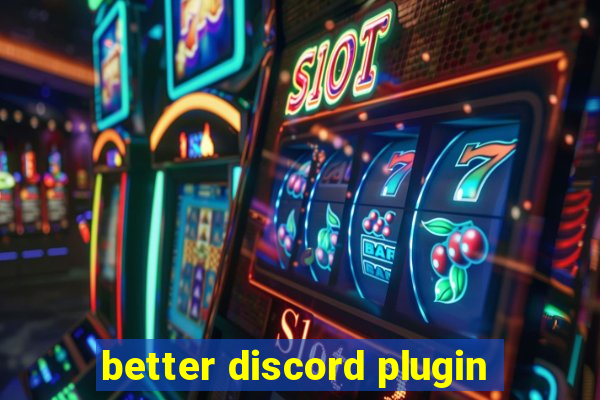 better discord plugin